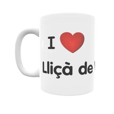 Taza - I ❤ Lliçà de Vall Regalo original y funcional. Taza personalizada de tu localidad.