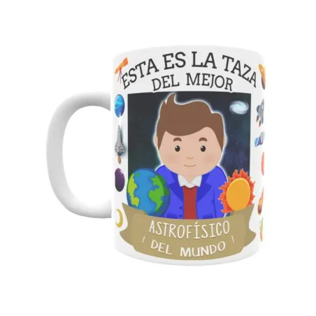 Taza personalizada con tu dedicatoria para EL mejor ASTROFÍSICO