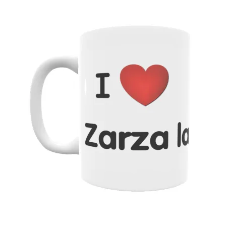 Taza - I ❤ Zarza la Mayor Regalo original y funcional. Taza personalizada de tu localidad.