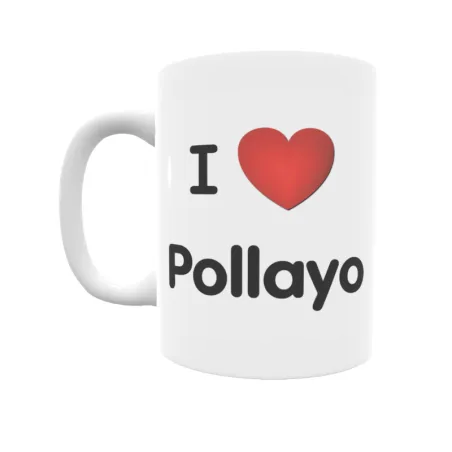 Taza - I ❤ Pollayo Regalo original y funcional. Taza personalizada de tu localidad.