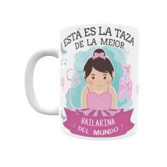 Taza personalizada con tu dedicatoria para LA mejor BAILARINA