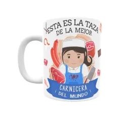 Taza personalizada con tu dedicatoria para LA mejor CARNICERA