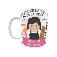 Taza personalizada con tu dedicatoria para LA mejor CARPINTERA