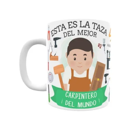 Taza personalizada con tu dedicatoria para EL mejor CARPINTERO