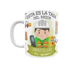 Taza personalizada con tu dedicatoria para EL mejor CARRETILLERO