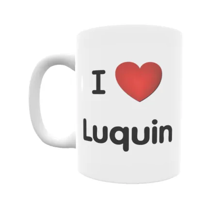 Taza - I ❤ Luquin Regalo original y funcional. Taza personalizada de tu localidad.