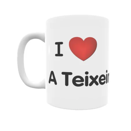 Taza - I ❤ A Teixeira Regalo original y funcional. Taza personalizada de tu localidad.