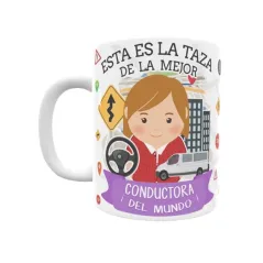 Taza personalizada con tu dedicatoria para LA mejor CONDUCTORA