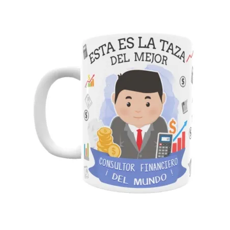 Taza personalizada con tu dedicatoria para EL mejor CONSULTOR FINANCIERO