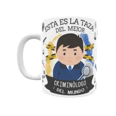 Taza personalizada con tu dedicatoria para EL mejor CRIMINÓLOGO