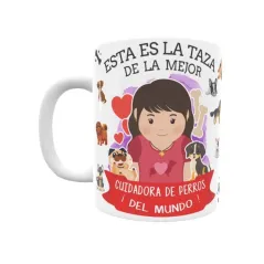 Taza personalizada con tu dedicatoria para LA mejor CUIDADORA DE PERROS