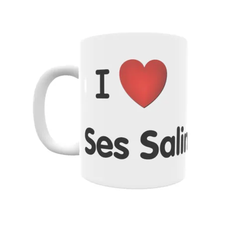 Taza - I ❤ Ses Salines Regalo original y funcional. Taza personalizada de tu localidad.