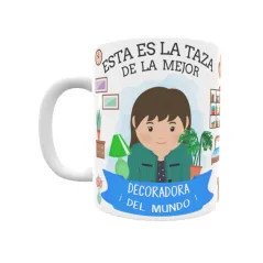 Taza personalizada con tu dedicatoria para LA mejor DECORADORA