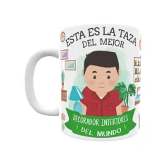 Taza personalizada con tu dedicatoria para EL mejor DECORADOR DE INTERIORES