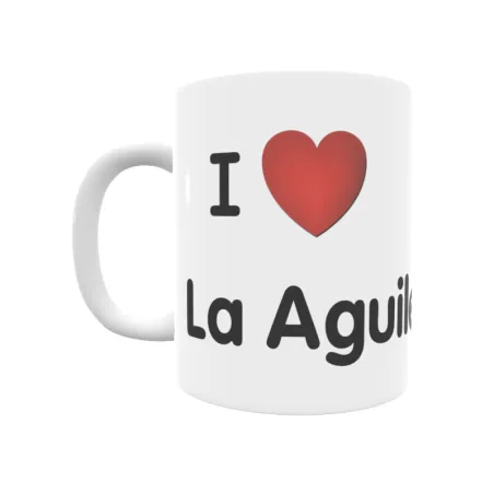 Taza - I ❤ La Aguilera Regalo original y funcional. Taza personalizada de tu localidad.