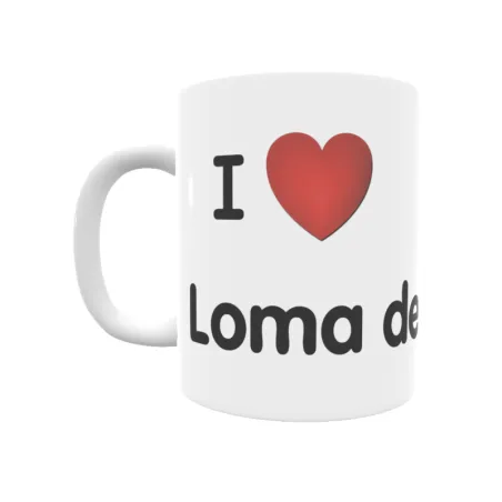 Taza - I ❤ Loma de Montija Regalo original y funcional. Taza personalizada de tu localidad.