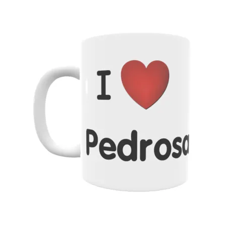 Taza - I ❤ Pedrosa Regalo original y funcional. Taza personalizada de tu localidad.