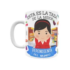 Taza personalizada con tu dedicatoria para LA mejor DEPENDIENTA