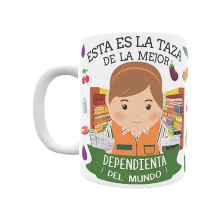 Taza personalizada con tu dedicatoria para LA mejor DEPENDIENTA