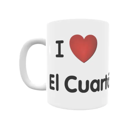 Taza - I ❤ El Cuartón Regalo original y funcional. Taza personalizada de tu localidad.