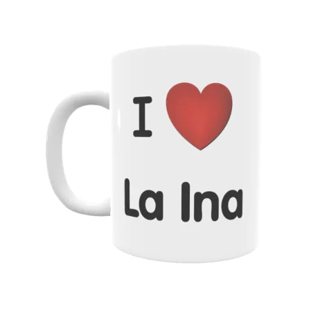 Taza - I ❤ La Ina Regalo original y funcional. Taza personalizada de tu localidad.