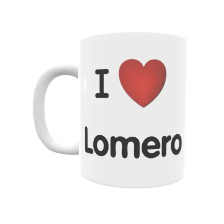 Taza - I ❤ Lomero Regalo original y funcional. Taza personalizada de tu localidad.