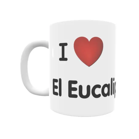 Taza - I ❤ El Eucaliptal Regalo original y funcional. Taza personalizada de tu localidad.