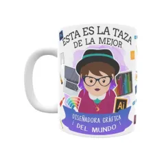 Taza personalizada con tu dedicatoria para LA mejor DISEÑADORA GRÁFICA