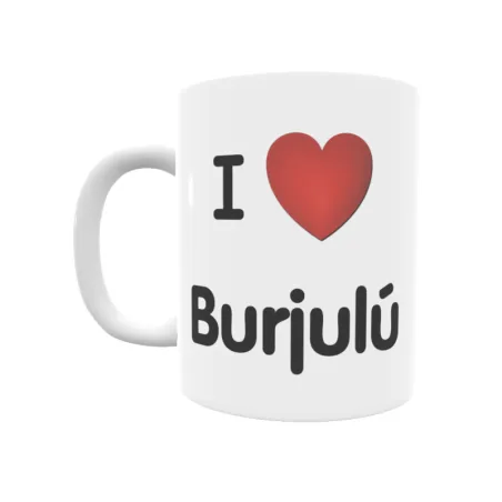 Taza - I ❤ Burjulú Regalo original y funcional. Taza personalizada de tu localidad.