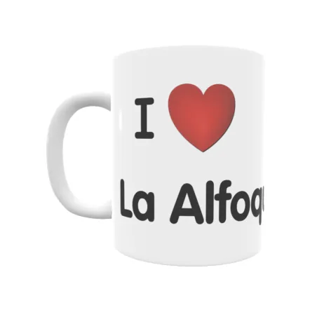 Taza - I ❤ La Alfoquía Regalo original y funcional. Taza personalizada de tu localidad.