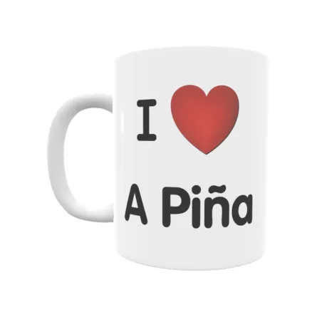 Taza - I ❤ A Piña Regalo original y funcional. Taza personalizada de tu localidad.