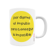 Taza - Por darme el impulso y conseguir lo imposible