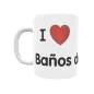 Taza - I ❤ Baños de Tus