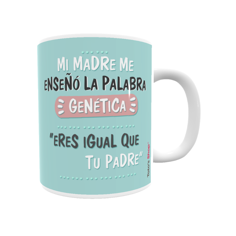 Taza - Mi madre me enseñó la palabra genética...