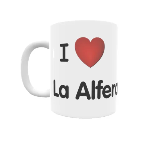 Taza - I ❤ La Alfera Regalo original y funcional. Taza personalizada de tu localidad.