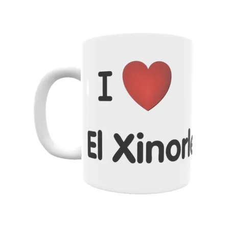 Taza - I ❤ El Xinorlet Regalo original y funcional. Taza personalizada de tu localidad.