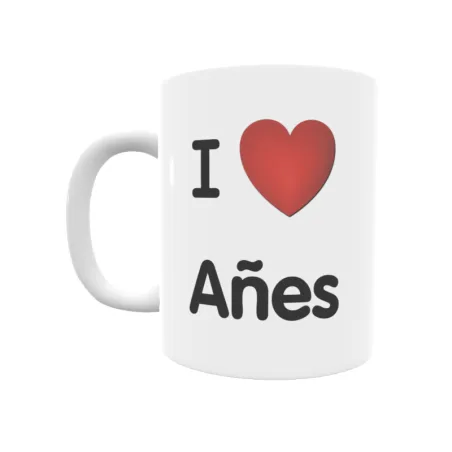 Taza - I ❤ Añes Regalo original y funcional. Taza personalizada de tu localidad.