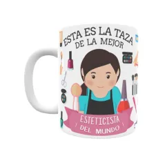 Taza personalizada con tu dedicatoria para LA mejor ESTETICISTA