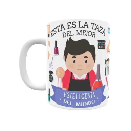 Taza personalizada con tu dedicatoria para EL mejor ESTETICISTA