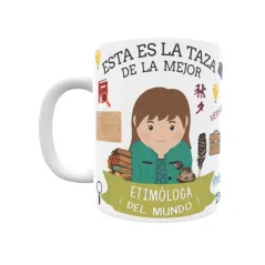 Taza personalizada con tu dedicatoria para LA mejor ETIMÓLOGA