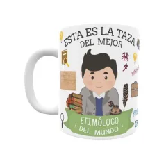 Taza personalizada con tu dedicatoria para EL mejor ETIMÓLOGO