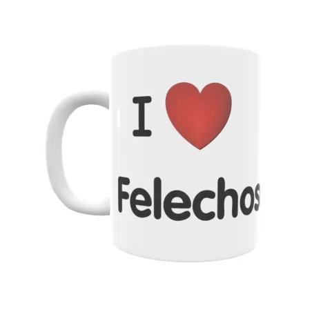 Taza - I ❤ Felechosa Regalo original y funcional. Taza personalizada de tu localidad.