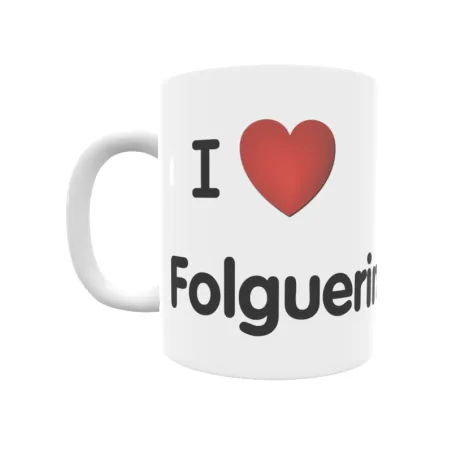 Taza - I ❤ Folguerinas Regalo original y funcional. Taza personalizada de tu localidad.