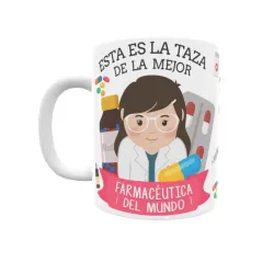 Taza personalizada con tu dedicatoria para LA mejor FARMACEÚTICA