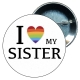 Chapa 58 mm I love my sister - Gay - Bandera Gay - Orgullo gay - Pride