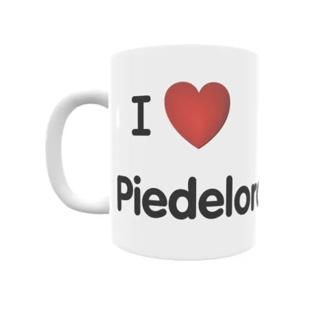 Taza - I ❤ Piedeloro Regalo original y funcional. Taza personalizada de tu localidad.