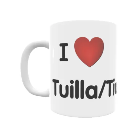 Taza - I ❤ Tuilla/Tiuya Regalo original y funcional. Taza personalizada de tu localidad.