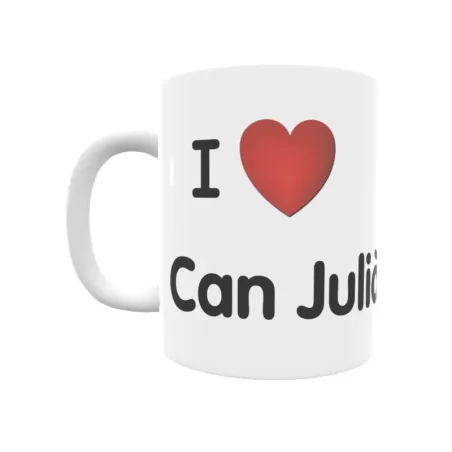 Taza - I ❤ Can Julià Regalo original y funcional. Taza personalizada de tu localidad.