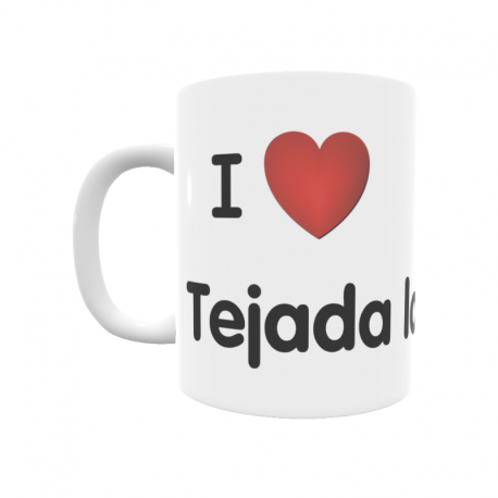 Taza - I ❤ Tejada la Nueva