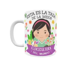 Taza personalizada con tu dedicatoria para LA mejor FLORICULTORA